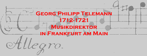 Telemann 1712-1721 Musikdirektor in Frankfurt